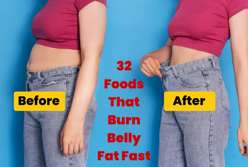 32 Foods That Burn Belly Fat Fast